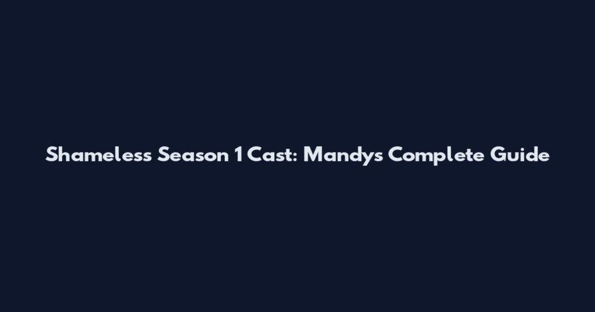 Shameless Season 1 Cast: Mandy's Complete Guide