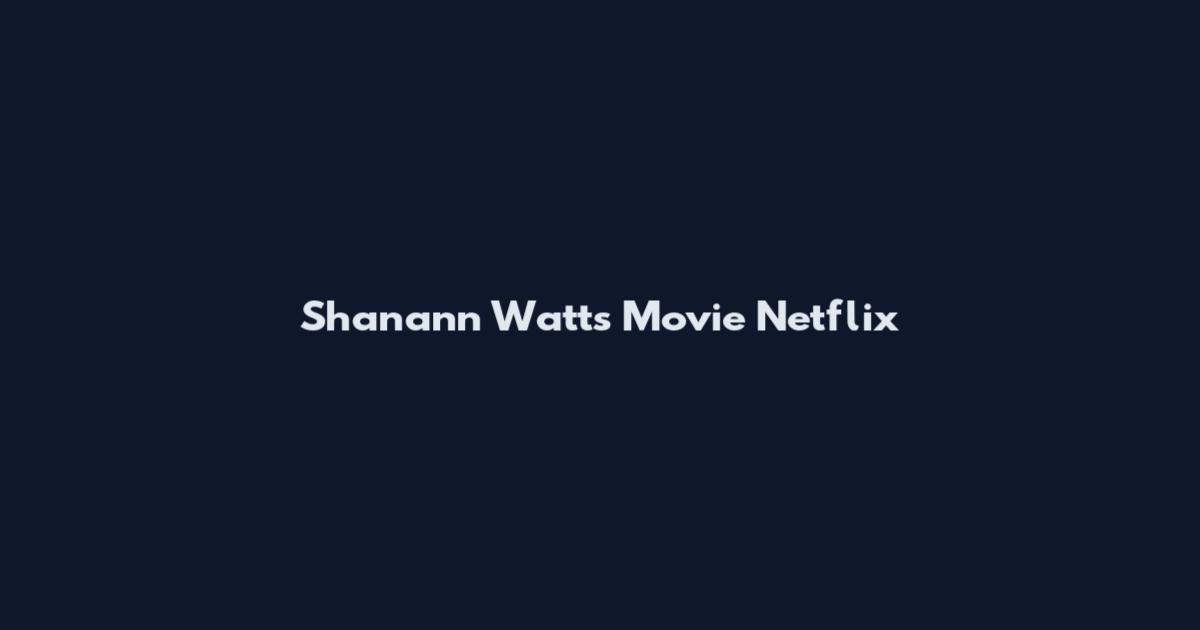 Shanann Watts Movie Netflix