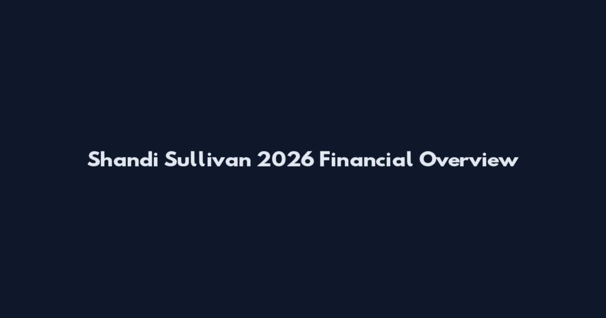 Shandi Sullivan 2026 Financial Overview