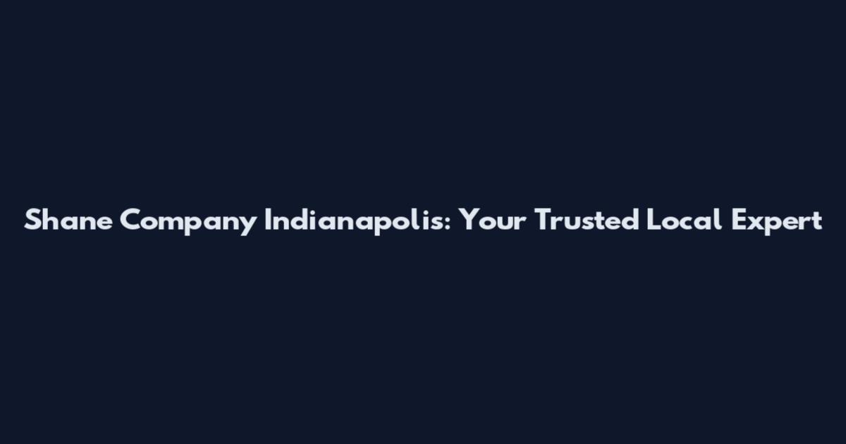 Shane Company Indianapolis: Your Trusted Local Expert