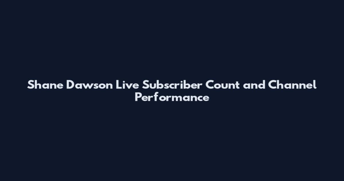 Shane Dawson Live Subscriber Count and Channel Performance