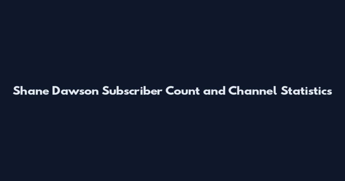 Shane Dawson Subscriber Count and Channel Statistics