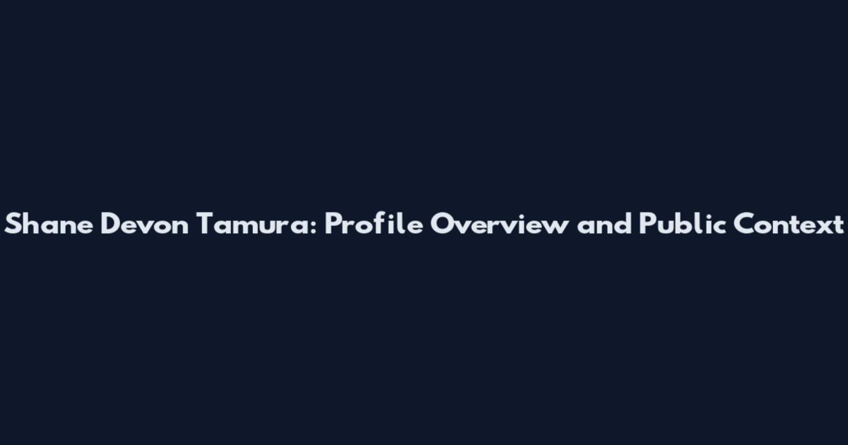 Shane Devon Tamura: Profile Overview and Public Context