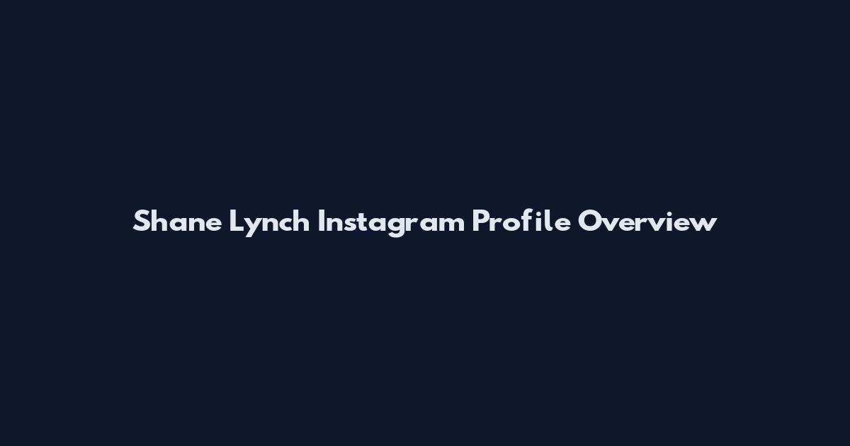 Shane Lynch Instagram Profile Overview