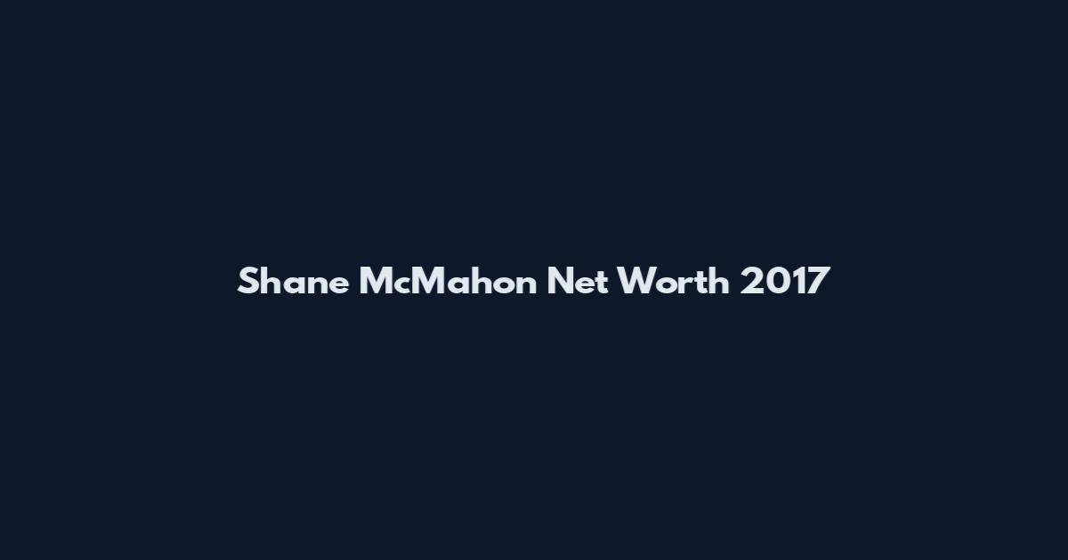 Shane McMahon Net Worth 2017