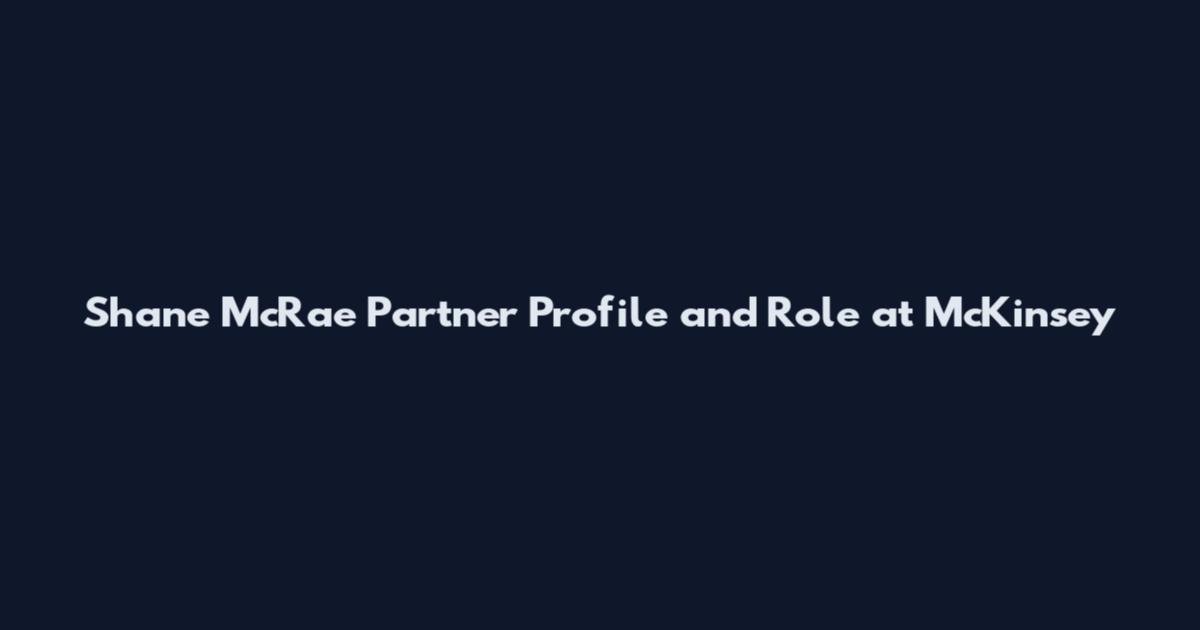 Shane McRae Partner Profile and Role at McKinsey