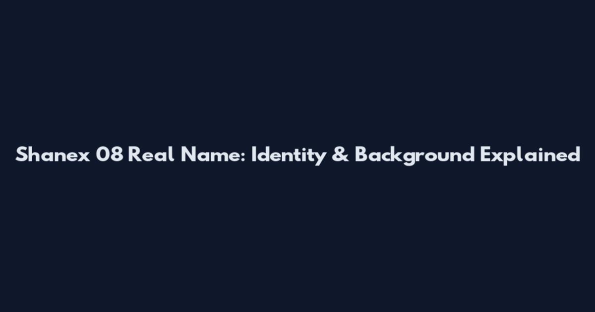Shanex 08 Real Name: Identity & Background Explained