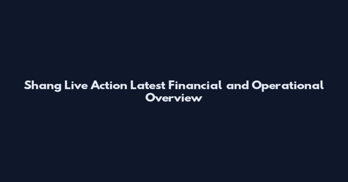 Shang Live Action Latest Financial and Operational Overview