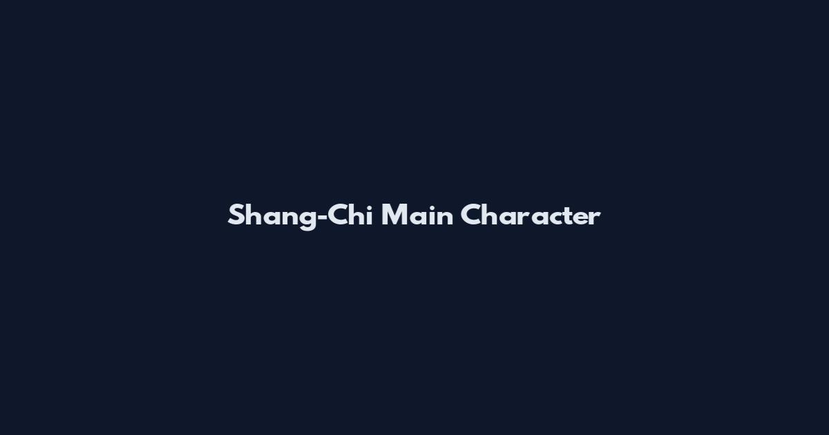 Shang-Chi Main Character