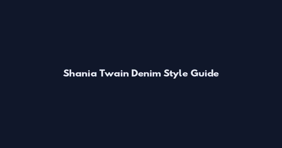 Shania Twain Denim Style Guide