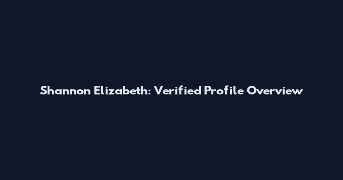 Shannon Elizabeth: Verified Profile Overview