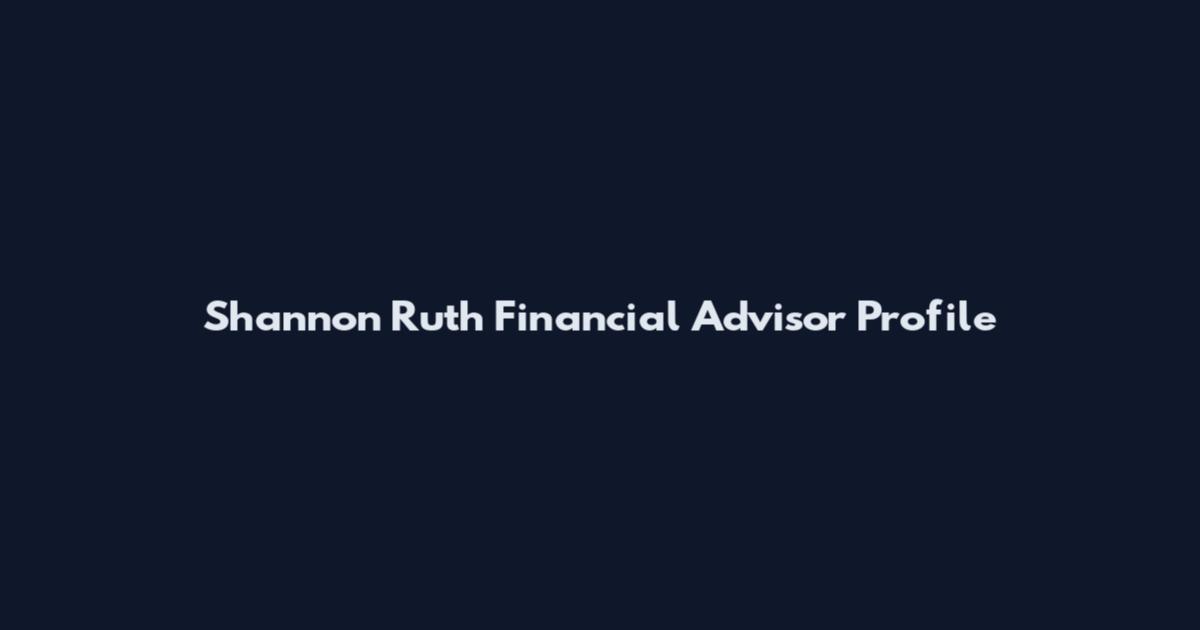 Shannon Ruth Financial Advisor Profile