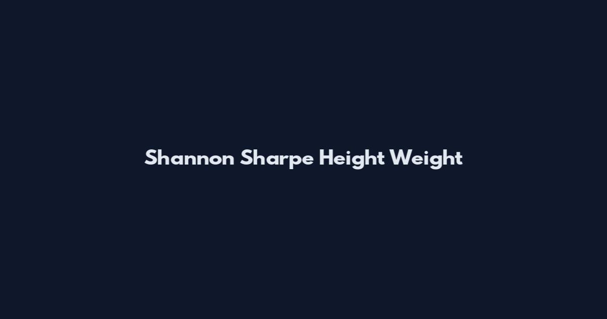 Shannon Sharpe Height Weight