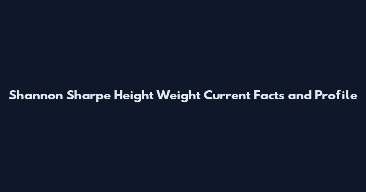 Shannon Sharpe Height Weight Current Facts and Profile