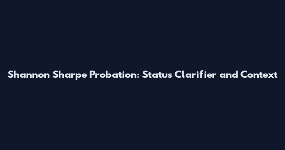 Shannon Sharpe Probation: Status Clarifier and Context
