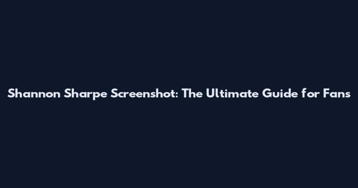 Shannon Sharpe Screenshot: The Ultimate Guide for Fans