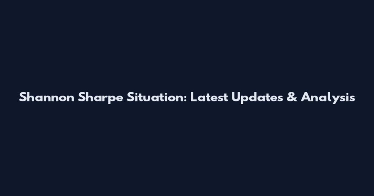 Shannon Sharpe Situation: Latest Updates & Analysis