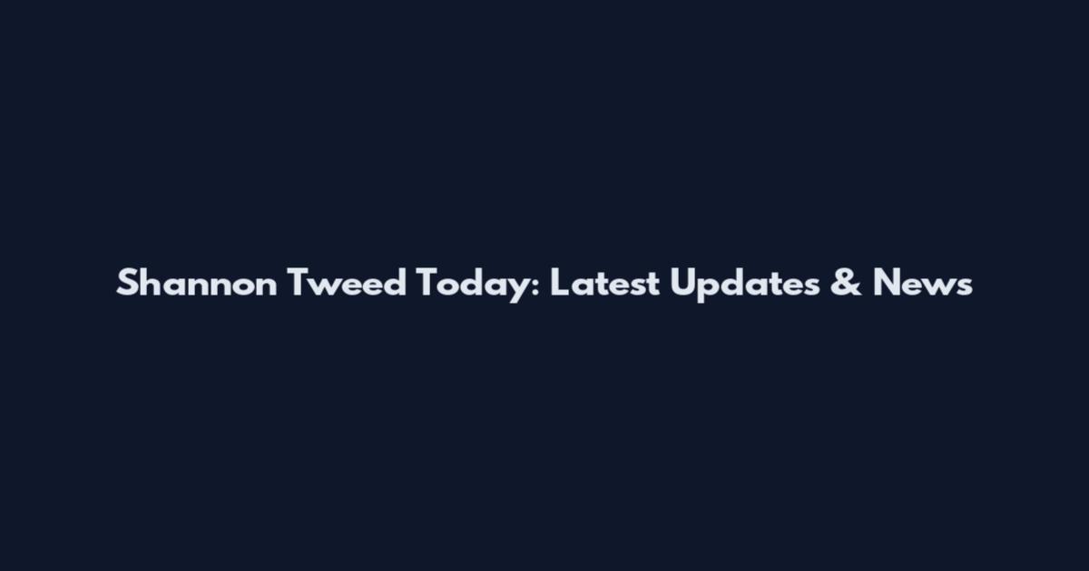 Shannon Tweed Today: Latest Updates & News