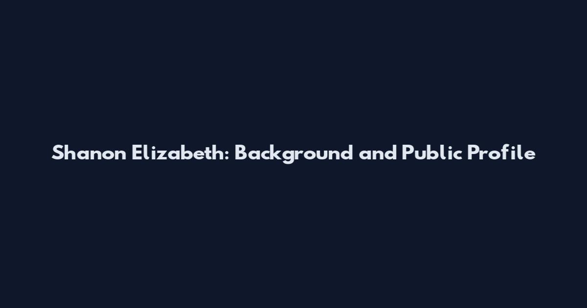 Shanon Elizabeth: Background and Public Profile
