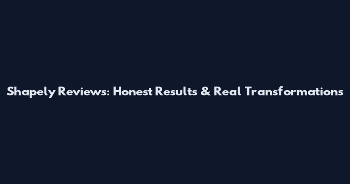Shapely Reviews: Honest Results & Real Transformations