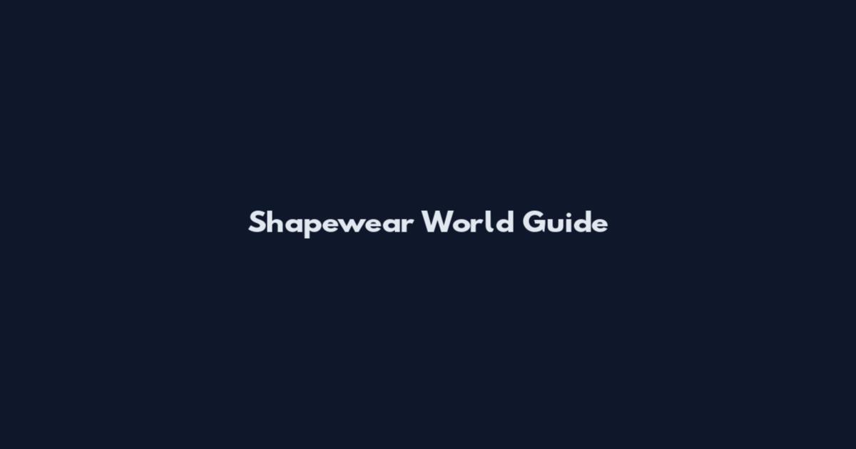Shapewear World Guide