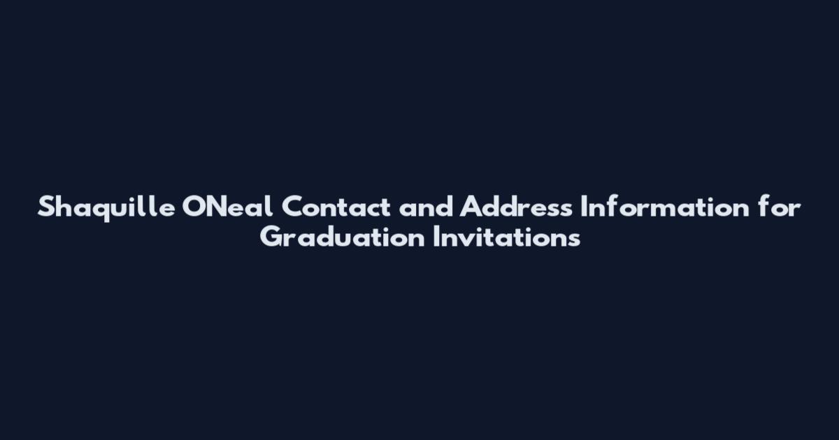 Shaquille O'Neal Contact and Address Information for Graduation Invitations