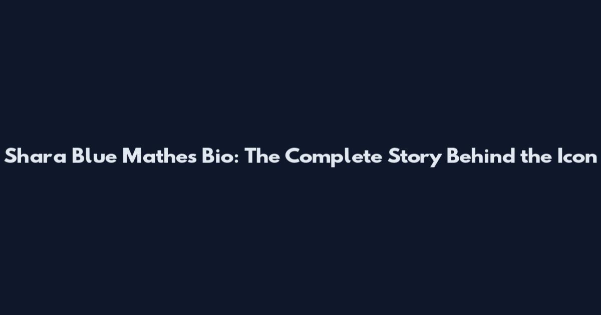 Shara Blue Mathes Bio: The Complete Story Behind the Icon