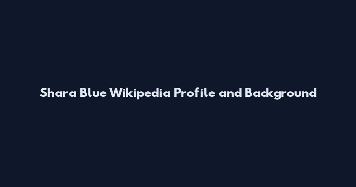 Shara Blue Wikipedia Profile and Background