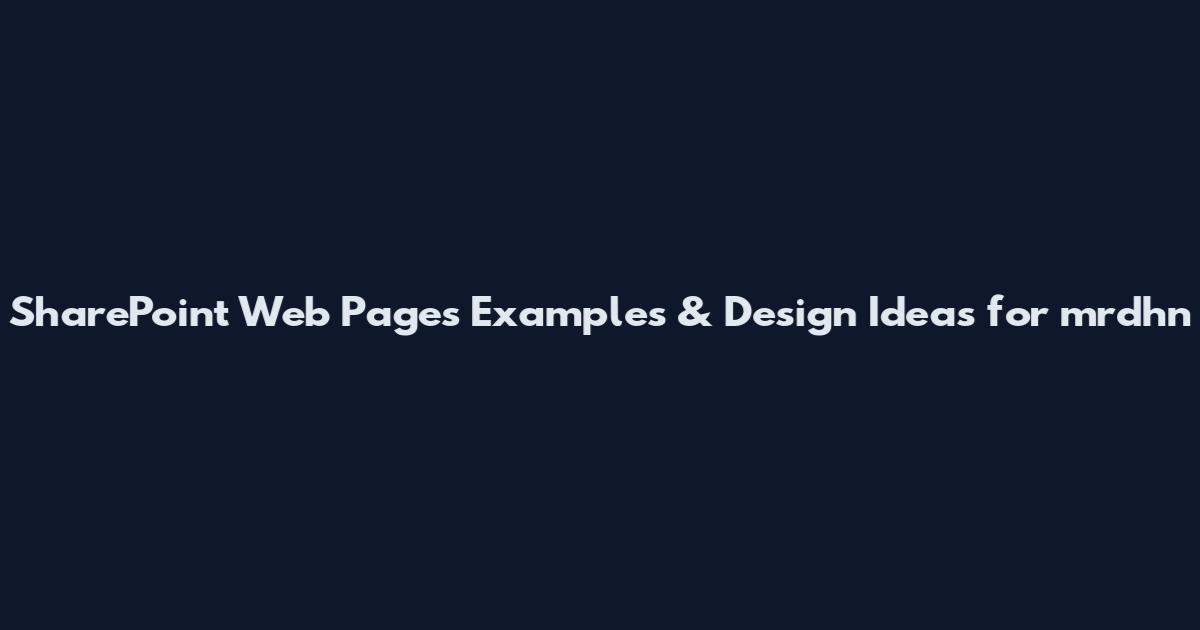 SharePoint Web Pages Examples & Design Ideas for mrdhn