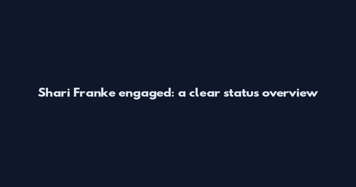 Shari Franke engaged: a clear status overview