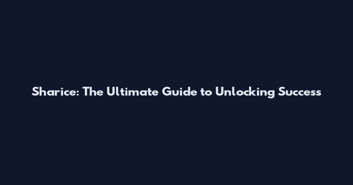 Sharice: The Ultimate Guide to Unlocking Success