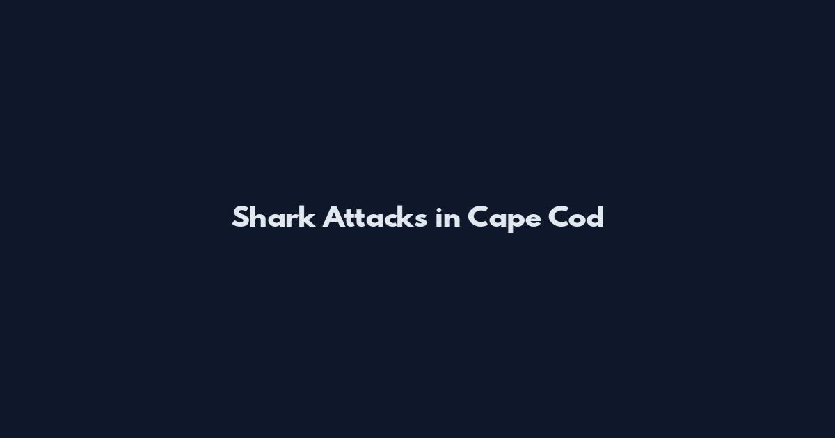 Shark Attacks in Cape Cod