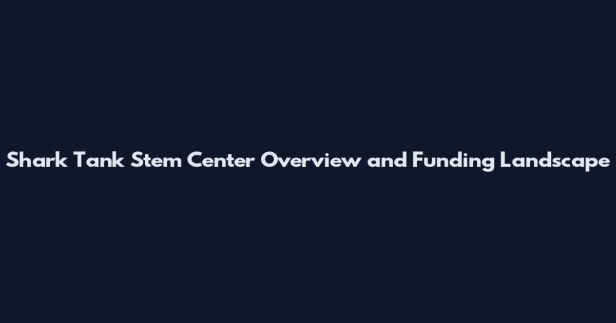 Shark Tank Stem Center Overview and Funding Landscape