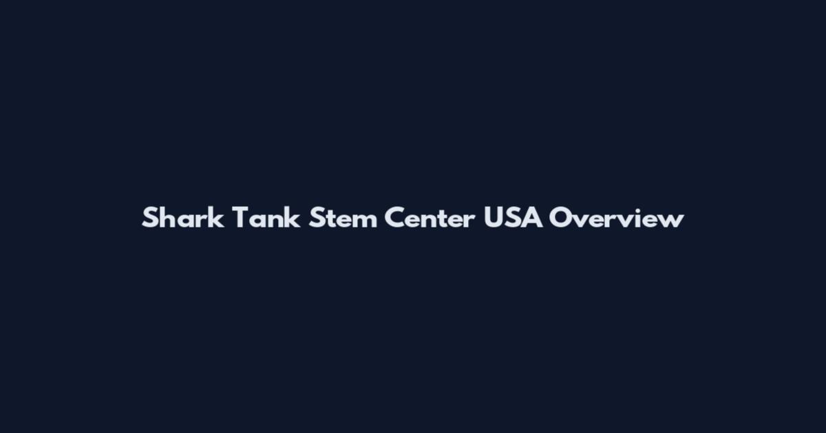 Shark Tank Stem Center USA Overview