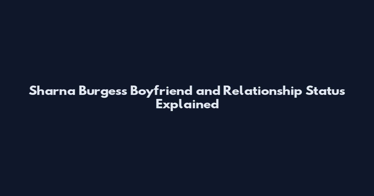 Sharna Burgess Boyfriend and Relationship Status Explained