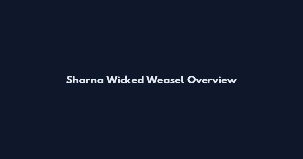 Sharna Wicked Weasel Overview