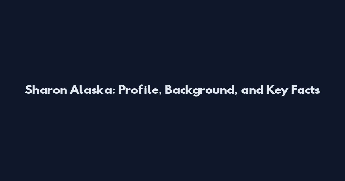 Sharon Alaska: Profile, Background, and Key Facts