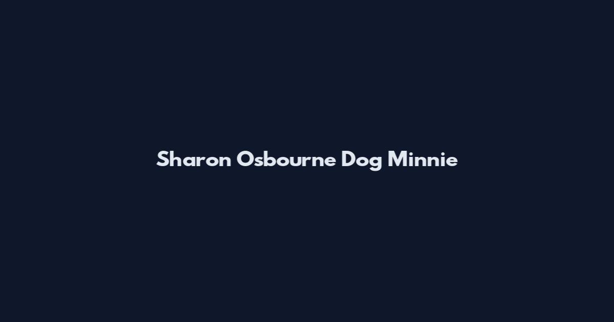 Sharon Osbourne Dog Minnie