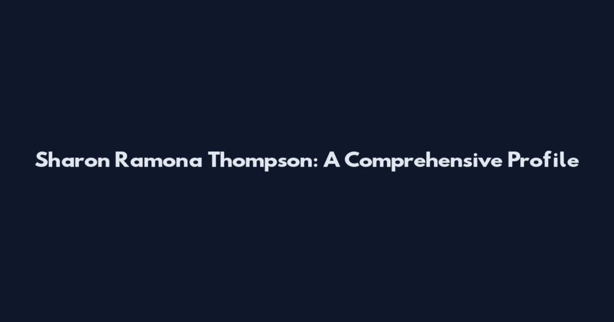 Sharon Ramona Thompson: A Comprehensive Profile
