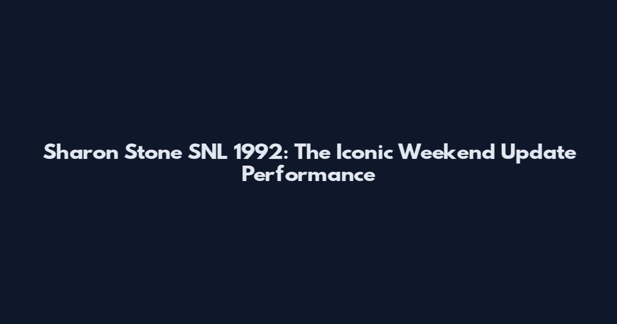 Sharon Stone SNL 1992: The Iconic Weekend Update Performance
