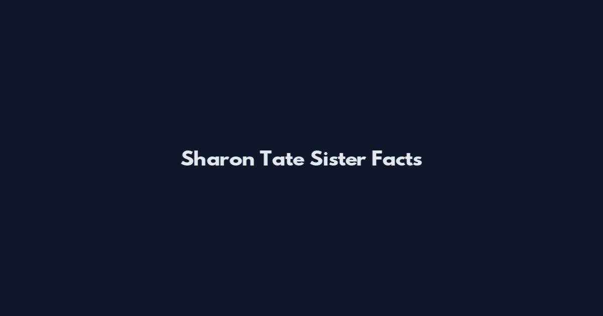 Sharon Tate Sister Facts