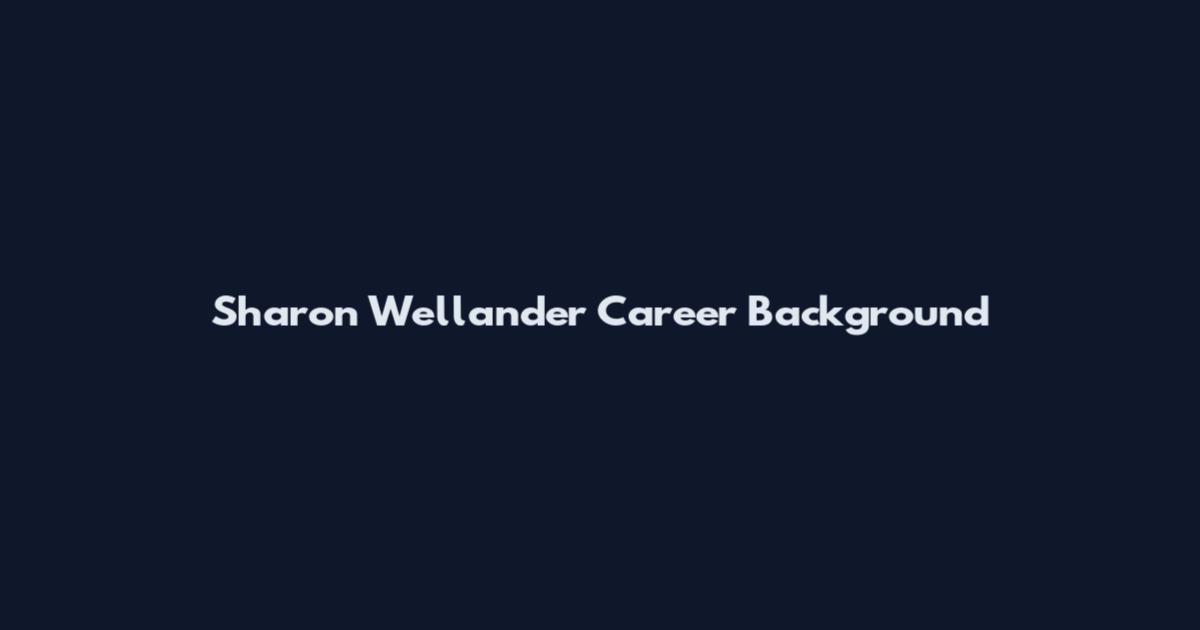 Sharon Wellander Career Background