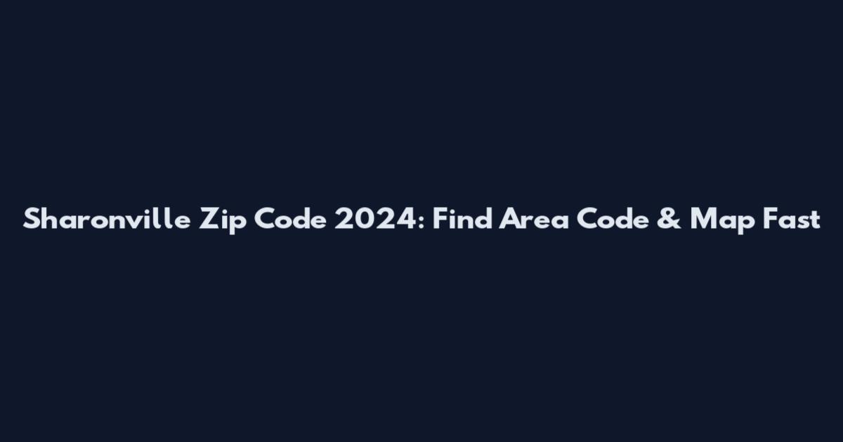Sharonville Zip Code 2024: Find Area Code & Map Fast
