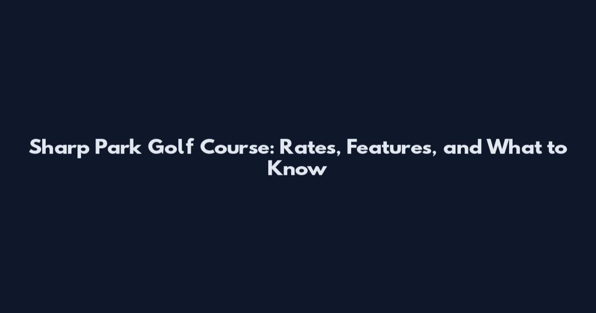 Sharp Park Golf Course: Rates, Features, and What to Know