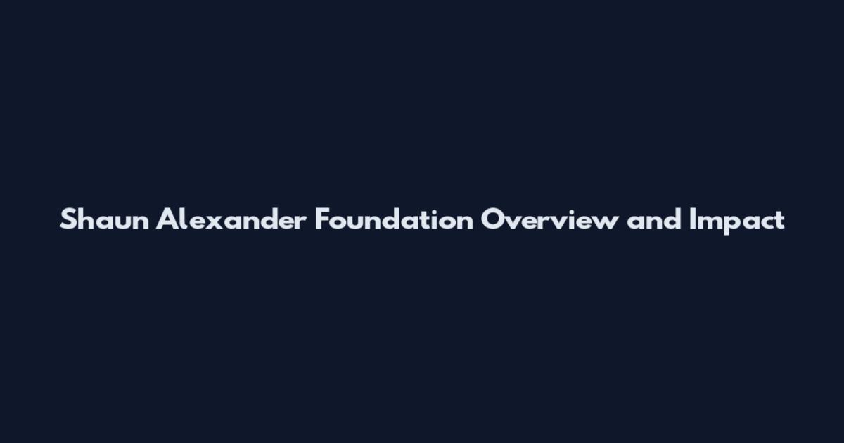 Shaun Alexander Foundation Overview and Impact