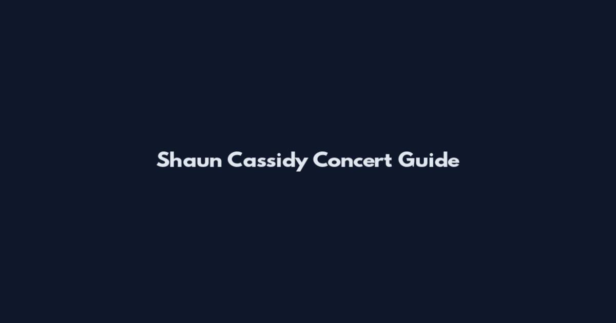 Shaun Cassidy Concert Guide