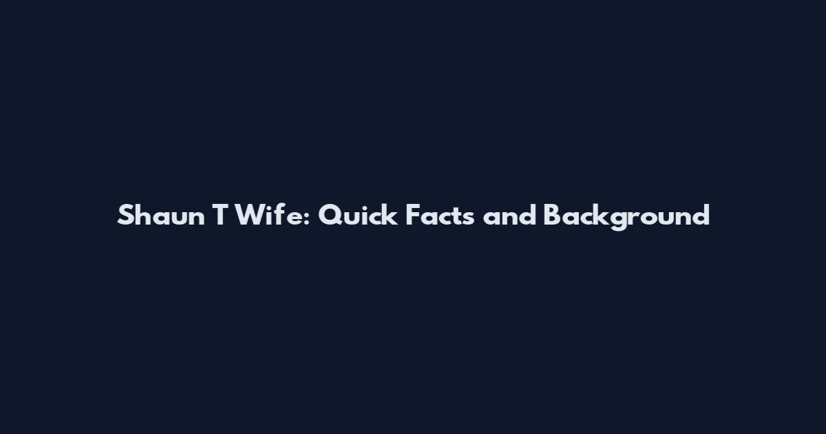 Shaun T Wife: Quick Facts and Background