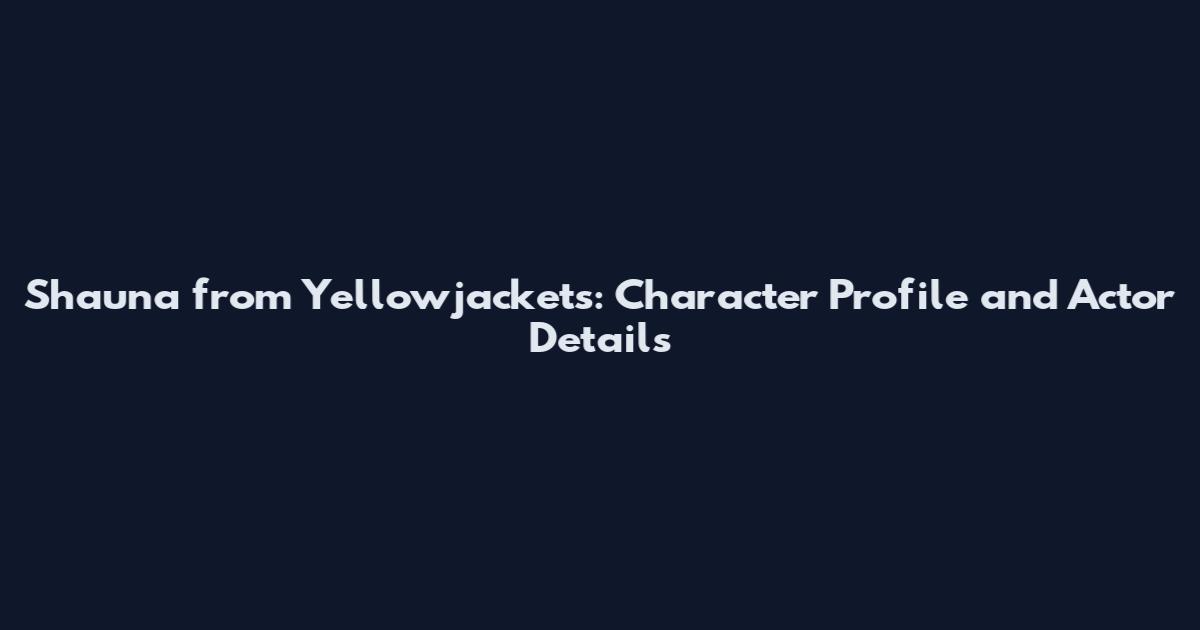 Shauna from Yellowjackets: Character Profile and Actor Details