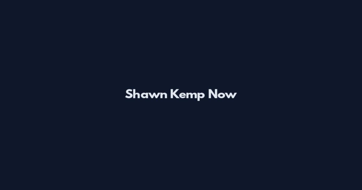 Shawn Kemp Now
