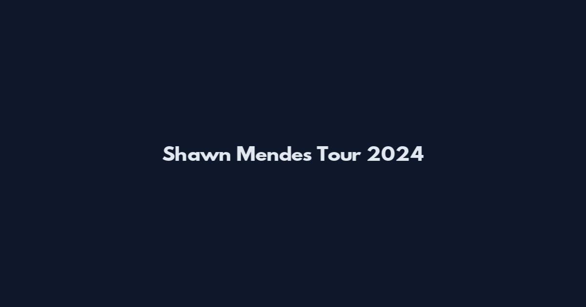 Shawn Mendes Tour 2024